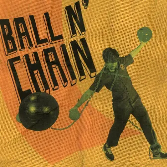 Ball N' Chain by Yucky Poor