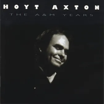 The A&M Years by Hoyt Axton