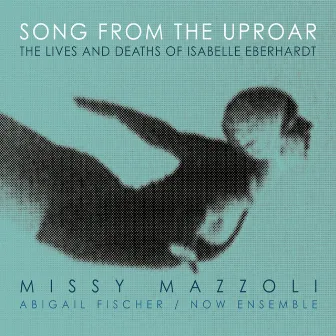 Song from the Uproar (The Lives and Deaths of Isabelle Eberhardt) by Steven Osgood