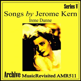 In Songs by Jerome Kern by Irene Dunne