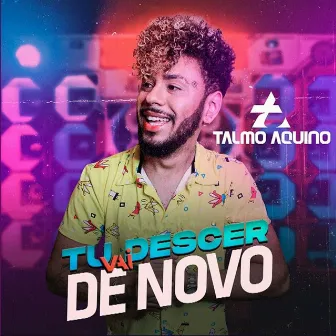 Tu Vai Descer de Novo by Talmo Aquino