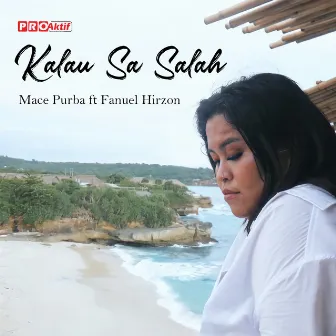 Kalau Sa Salah by Mace Purba