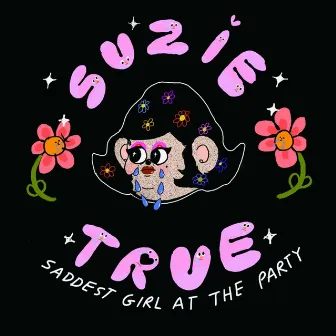 Saddest Girl at the Party by Suzie True