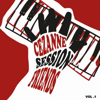 Cezanne Session Friends, Vol. 1 by Cezanne Session Friends