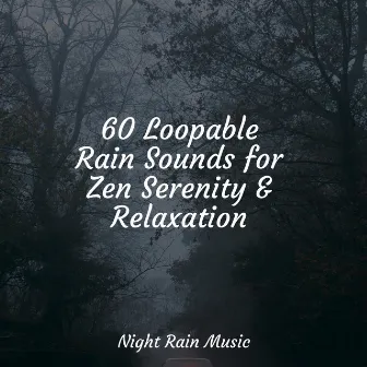 60 Loopable Rain Sounds for Zen Serenity & Relaxation by Oceanic Yoga Pros