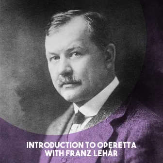 Introduction to Operetta with Franz Lehár by Franz Lehár