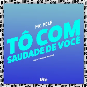 Tô Com Saudade de Você by Mc Pelé