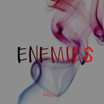 Enemies by Pali P