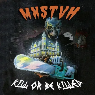 KILL OR BE KILLED by Mxstvh