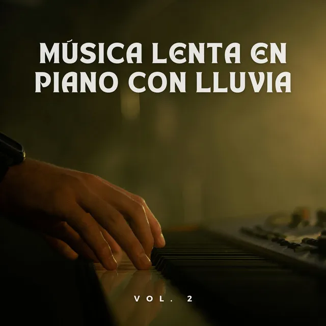 Música Lenta En Piano Con Lluvia Vol. 2