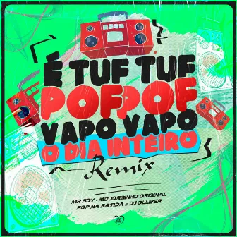 É Tuf Tuf Pof Pof Vapo Vapo o Dia Inteiro (Remix) by Unknown Artist