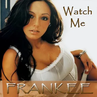 Watch Me by Frankee