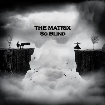 So Blind by The Matrix