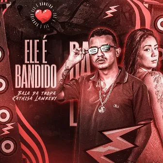 Ele É Bandido by Kathisa Lawreny