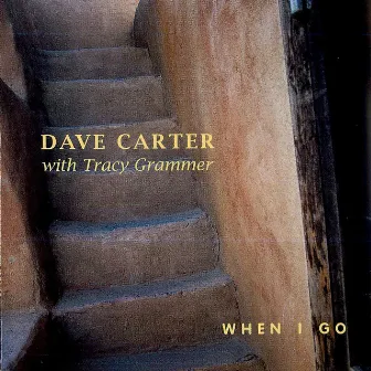 When I Go by Dave Carter