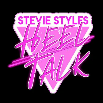 Heel Talk by Stevie Styles