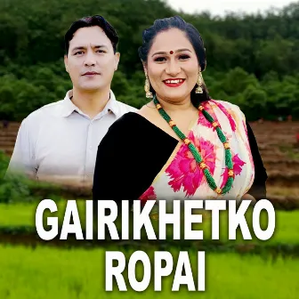 Gairikhetko Ropai by 