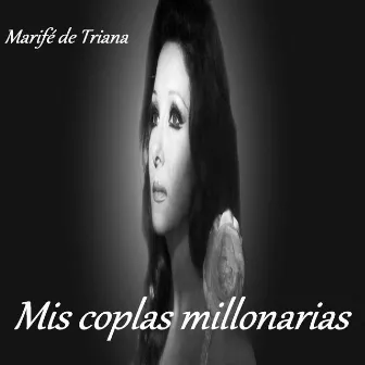 Mis Coplas Millonarias by Marife De Triana