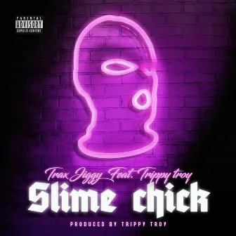 Slime chick by Trax Jiggy