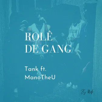 Rolê de Gang by TANK