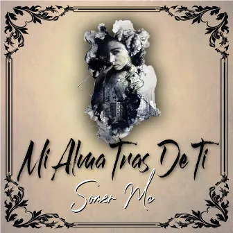 Mi Alma Tras de Ti by Somer Mc