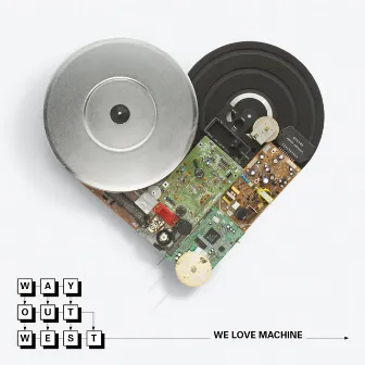 We Love Machine by Way Out West