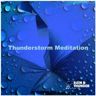 Thunderstorm Meditation by Rain & Thunder