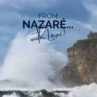 From Nazaré... with Love! by João Mário Vinagre