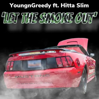 Let The Smoke Out (feat. Hitta Slim) by Young N Greedy