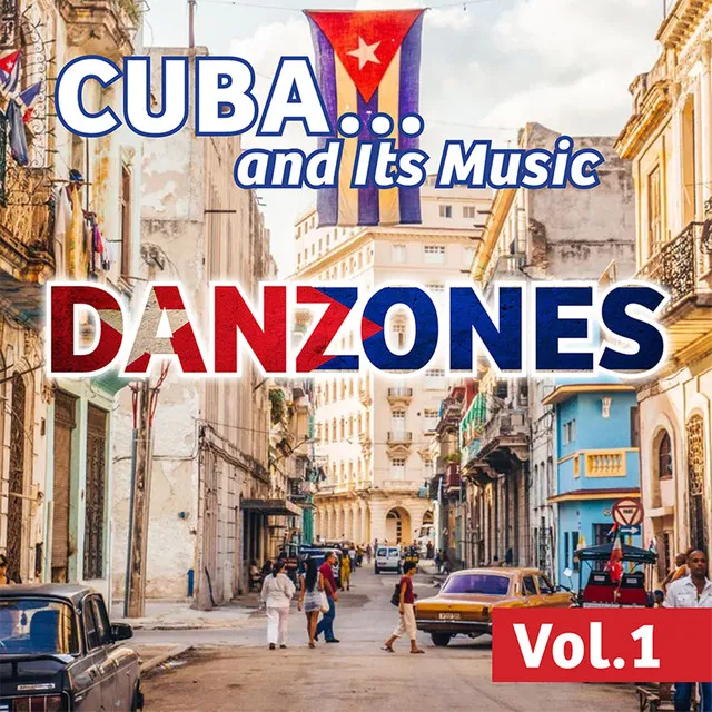 Cuba... And Its Music: Danzónes, Vol. 1