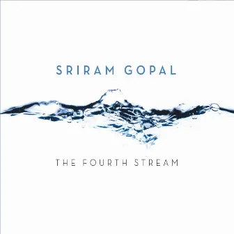 The Fourth Stream by Sriram Gopal