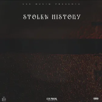 Stolen History by ESK MUSIQ