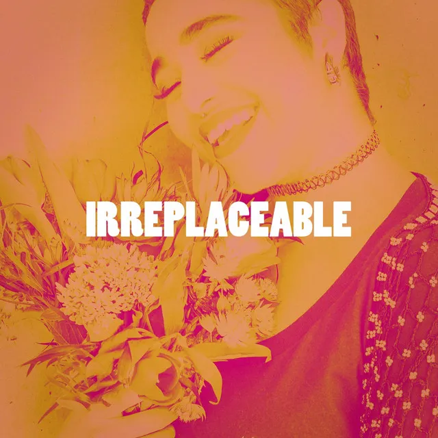 Irreplaceable