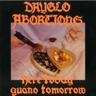 Here Today Guano Tomorrow by Dayglo Abortions