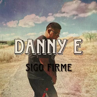 Sigo Firme by Danny El Escogido