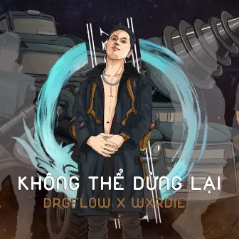 Không Thể Dừng Lại by Drgflow