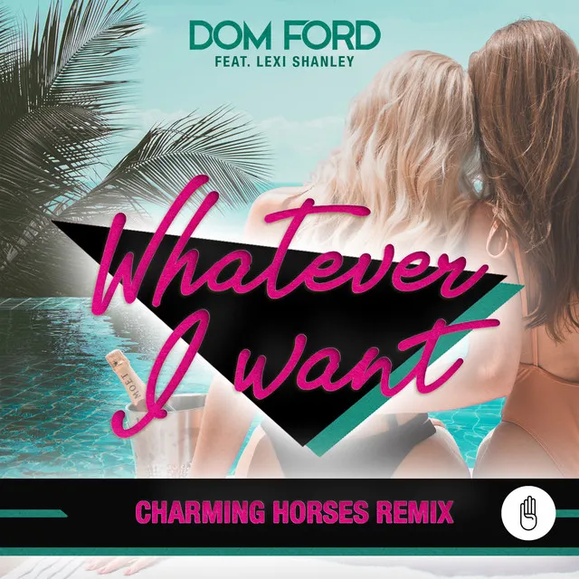 Whatever I Want (feat. Lexi Shanley) [Charming Horses Remix]