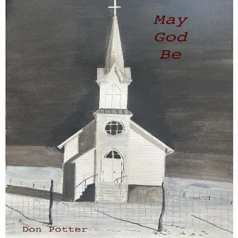 May God Be by Don Potter