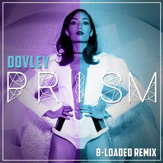 Prism (B-Loaded Remix) by Dovley