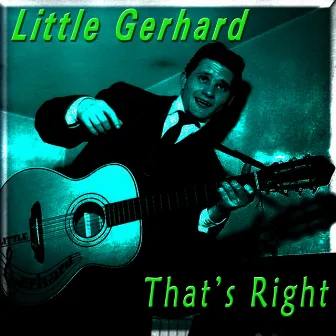 That's Right by Little Gerhard