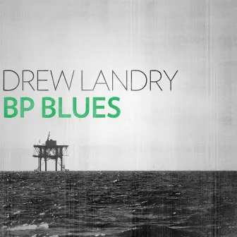 BP Blues by Drew Landry