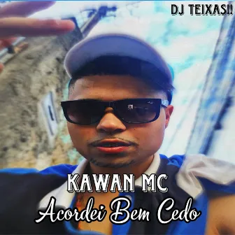 Acordei Bem Cedo (Oficial) by Kawan Mc