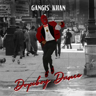 Dopeboy Dance by Gangis Khan