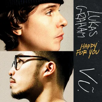 Happy For You (feat. Vũ) by Lukas Graham