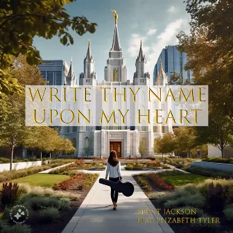 Write Thy Name Upon My Heart by Brent Jackson