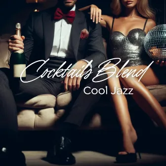 Cocktails Blend Sweet Melodic Flavors: Cool Jazz Blends by Cool Jazz Club