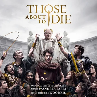 Those About To Die (Original Series Soundtrack) by Woodkid