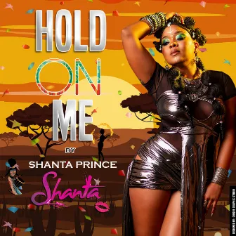 Hold on Me by Shanta Prince