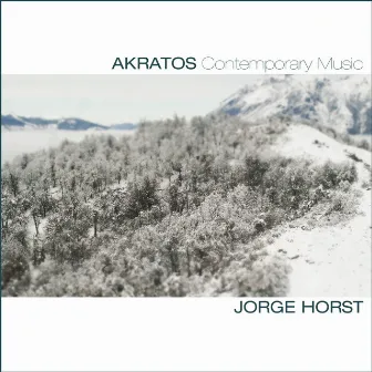 Akratos: Contemporary Music by Jorge Horst