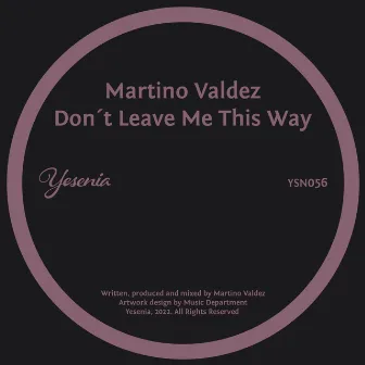 Don´t Leave Me This Way by Martino Valdez